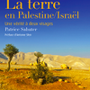 La terre, en Palestine/Israël, une vérité à deux visages