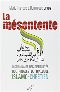 « La Mésentente ». Dictionnaire des difficultés doctrinales du dialogue islamo-chrétien