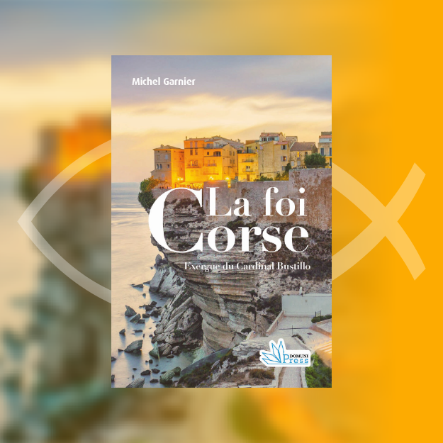 La Foi corse : lumière d’une île, héritage d’un peuple