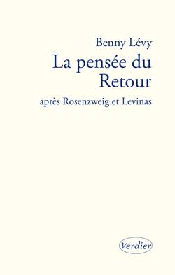 La pensée du Retour après Rosenzweig et Lévinas de Benny LEVY