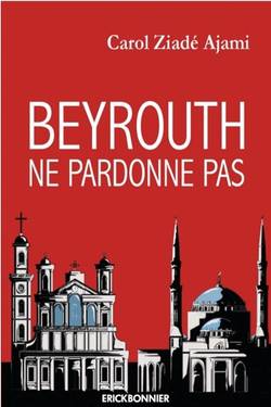 Beyrouth ne pardonne pas