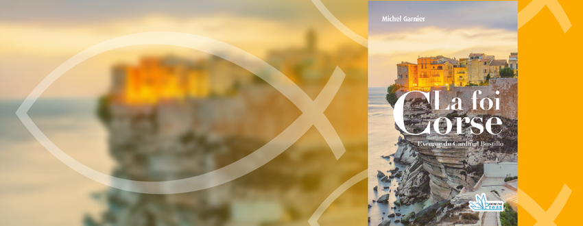 La Foi corse : lumière d’une île, héritage d’un peuple