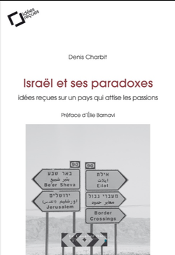 Israël  et ses paradoxes Idées reçues sur un pays  qui attise les passions