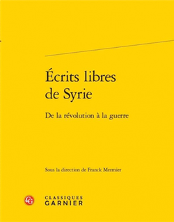 Écrits libres de Syrie de la révolution à la guerre