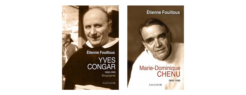Note de lecture sur les ouvrages d’Etienne Fouilloux consacrés à Yves Congar et Marie-Dominique Chenu (Ed. Salvator)