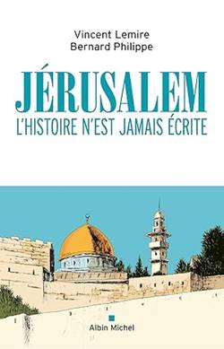 Jérusalem. L’histoire n’est jamais écrite