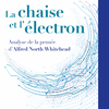La chaise et l'électron : analyse de la pensée d’Alfred North Whitehead (PHIL060)