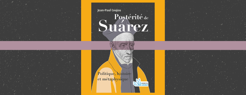 Entretien avec Jean-Paul Coujou à l’occasion de la publication de son ouvrage « Postérité de Suárez »