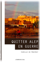 "Quitter Alep en guerre" par Camille de Rouvray