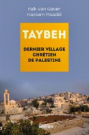 "Taybeh,Dernier village chrétien de Palestine", Falk van Gaver ; Kassam Maadi