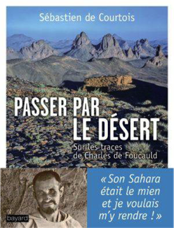 Passer le désert: Sur les traces de Charles de Foucauld