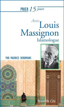 Prier 15 jours, avec Louis Massignon – islamologue