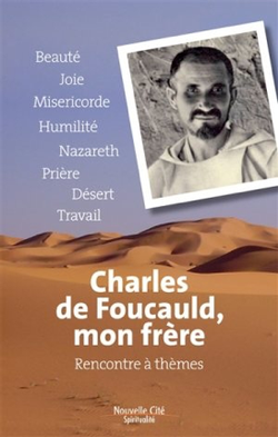 Charles de Foucauld, mon frère : rencontre à thèmes