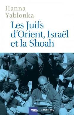 Les Juifs d’Orient, Israël et la Shoah