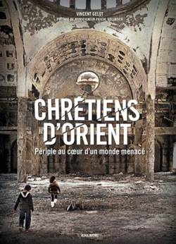 Chrétiens d’Orient – Périple au cœur d’un monde menacé