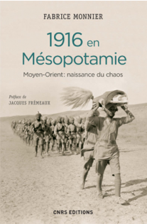 1916 en Mésopotamie. Moyen-Orient : naissance du chaos