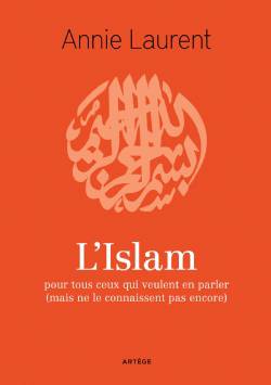 L’Islam pour tous ceux qui veulent en parler (mais ne le connaissent pas encore)