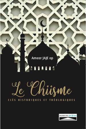 Le chiisme. Clés historiques et théologiques