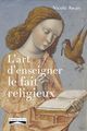 L'art d'enseigner le fait religieux