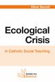 Ecological Crisis. In Catholic Social Teaching.