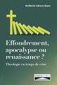 Effondrement, apocalypse ou renaissance ?