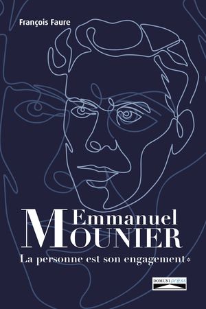Emmanuel Mounier - La personne est son engagement
