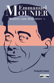 Emmanuel Mounier : Montrer, sans démontrer