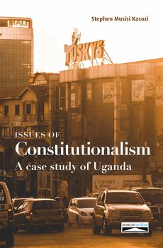 Issues of Constitutionalism. A case study of Uganda