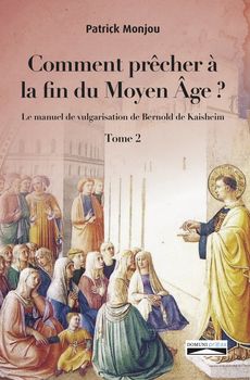 Comment prêcher à la fin du Moyen Âge ? Tome 2