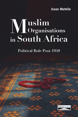 Muslim Organisations in South Africa. 
Political Role Post-1948