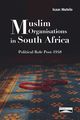 Muslim Organisations in South Africa. 
Political Role Post-1948