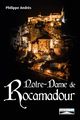 Notre-Dame de Rocamadour. Du Moyen Âge à nos jours.