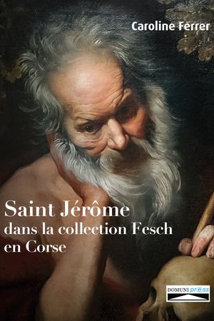Saint Jérôme dans la collection Fesch en Corse