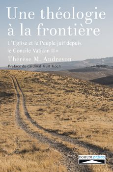 Une théologie à la frontière, l'Église et le Peuple juif depuis le Concile Vatican II, Tome 1