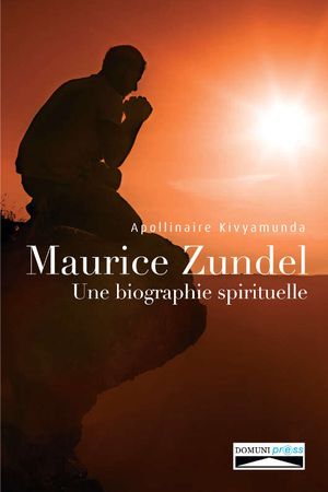 Maurice Zundel. Une biographie spirituelle