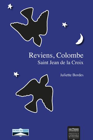 Reviens, Colombe - St Jean de la Croix